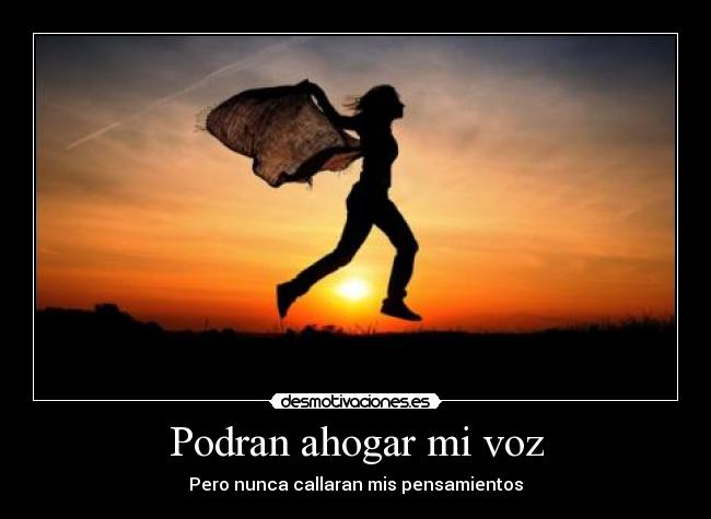 Podran ahogar mi voz - Pero nunca callaran mis pensamientos