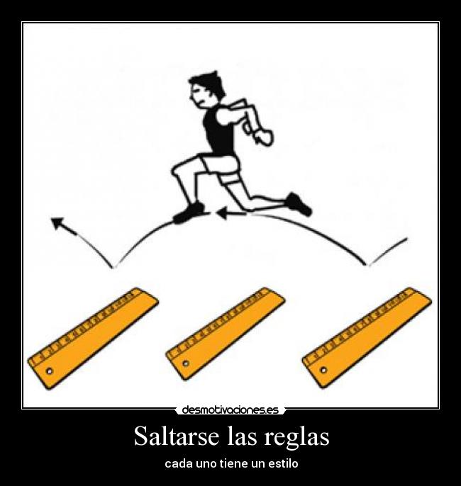 Saltarse las reglas - cada uno tiene un estilo
