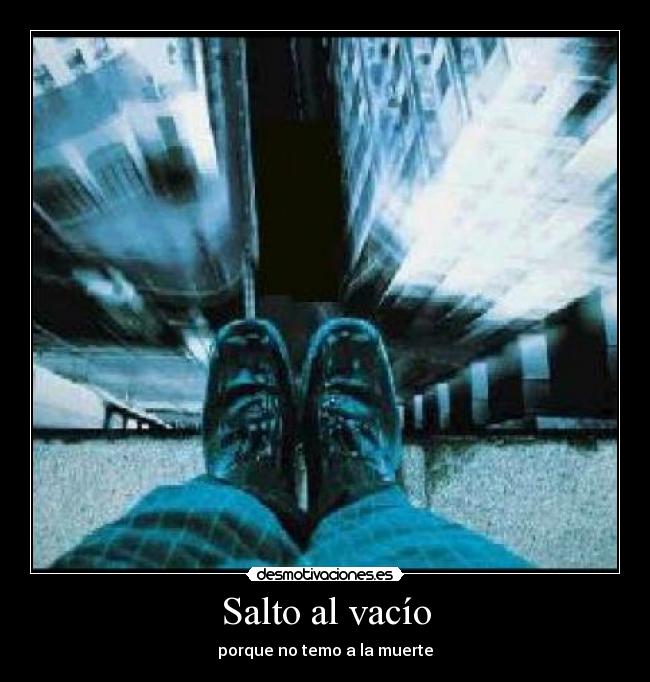 Salto al vacío - porque no temo a la muerte