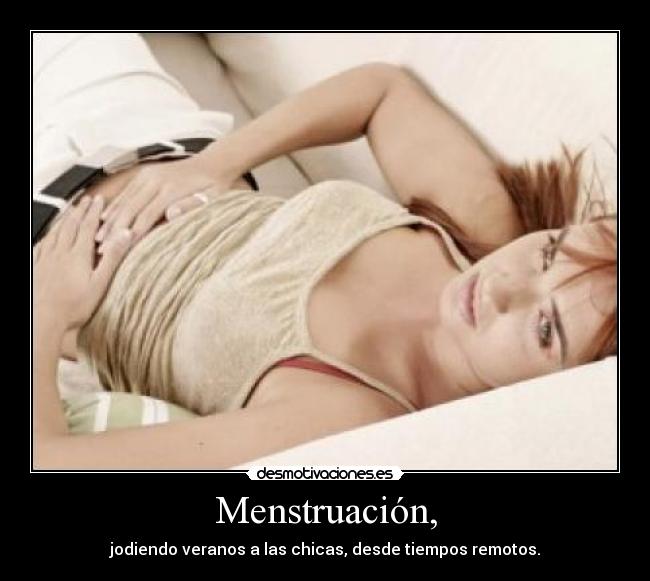 Menstruación, - jodiendo veranos a las chicas, desde tiempos remotos.