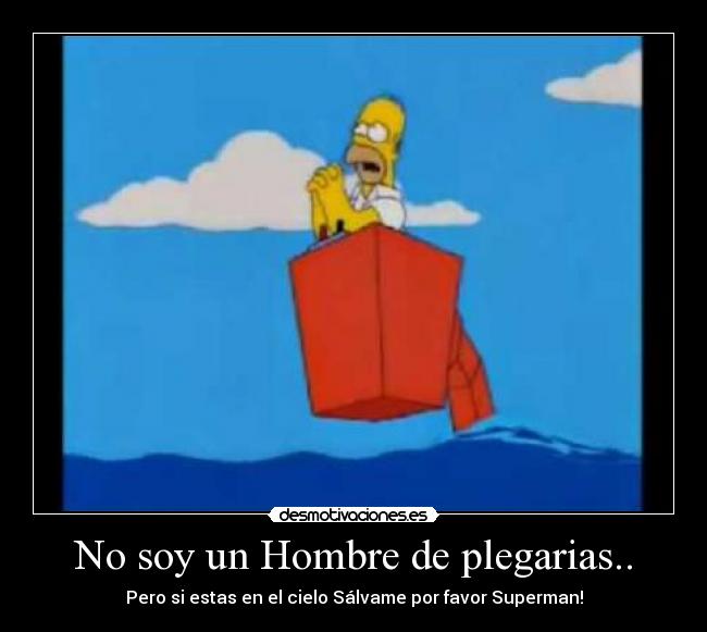 No soy un Hombre de plegarias.. - 