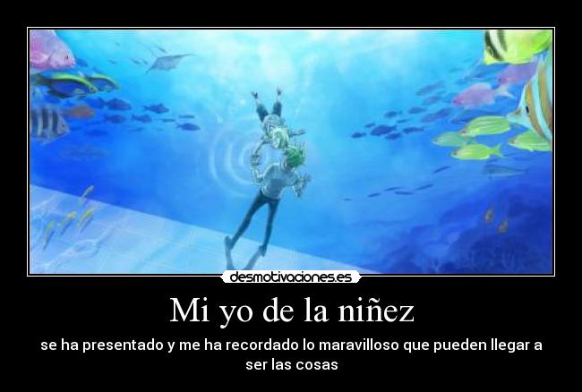 Mi yo de la niñez - se ha presentado y me ha recordado lo maravilloso que pueden llegar a ser las cosas