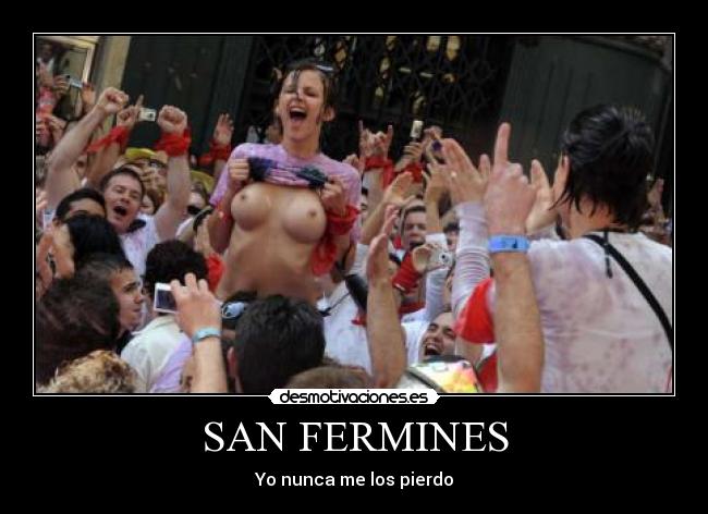 SAN FERMINES - Yo nunca me los pierdo