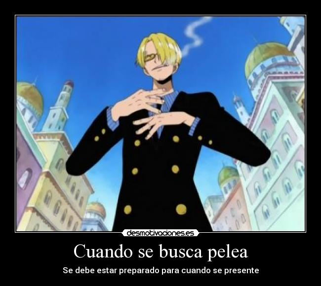 Cuando se busca pelea - Se debe estar preparado para cuando se presente