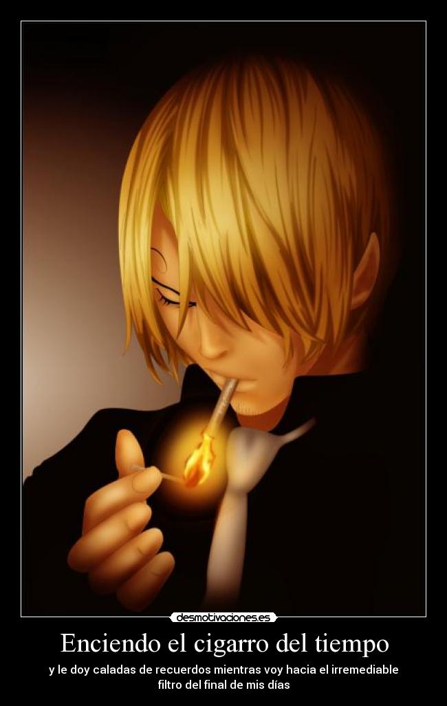 Enciendo el cigarro del tiempo -