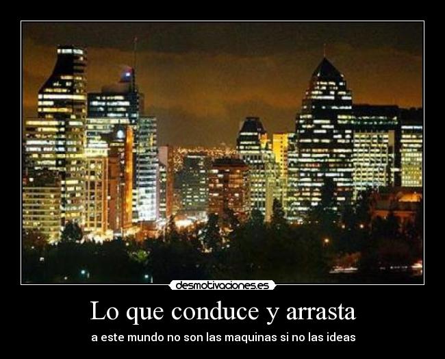 Lo que conduce y arrasta -