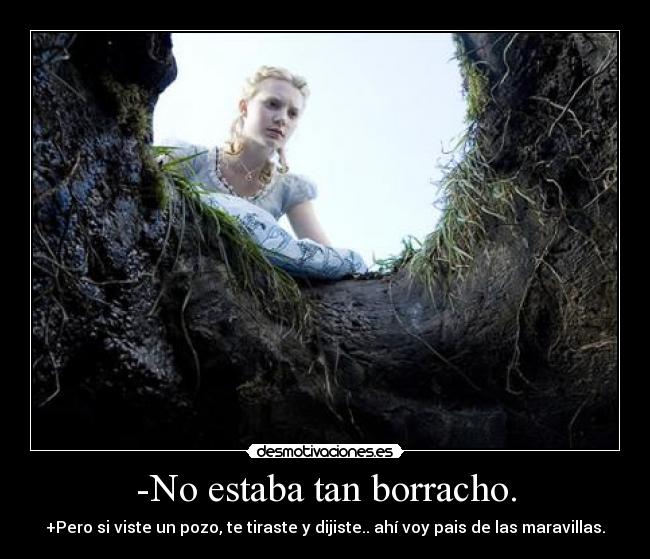 -No estaba tan borracho. -