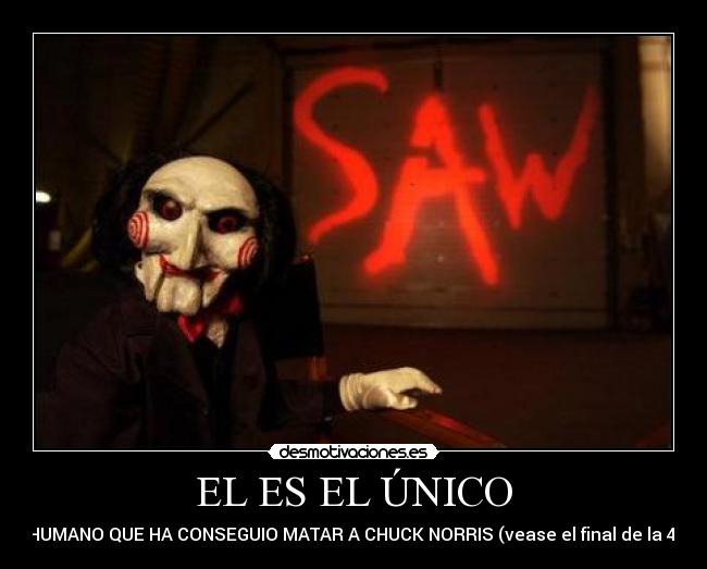 EL ES EL ÚNICO - HUMANO QUE HA CONSEGUIO MATAR A CHUCK NORRIS (vease el final de la 4)