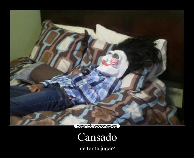 Cansado - de tanto jugar?