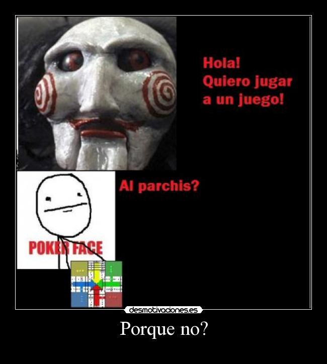 Porque no? -