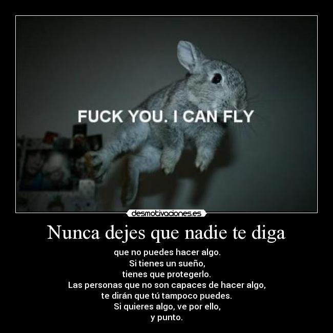 Nunca dejes que nadie te diga -