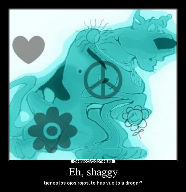 Eh, shaggy - 