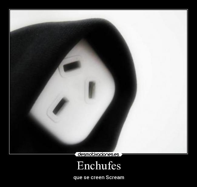 Enchufes - que se creen Scream