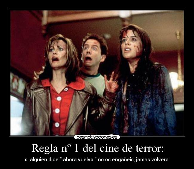 Regla nº 1 del cine de terror: -