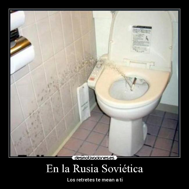 En la Rusia Soviética - Los retretes te mean a ti