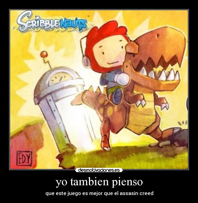 yo tambien pienso - que este juego es mejor que el assasin creed