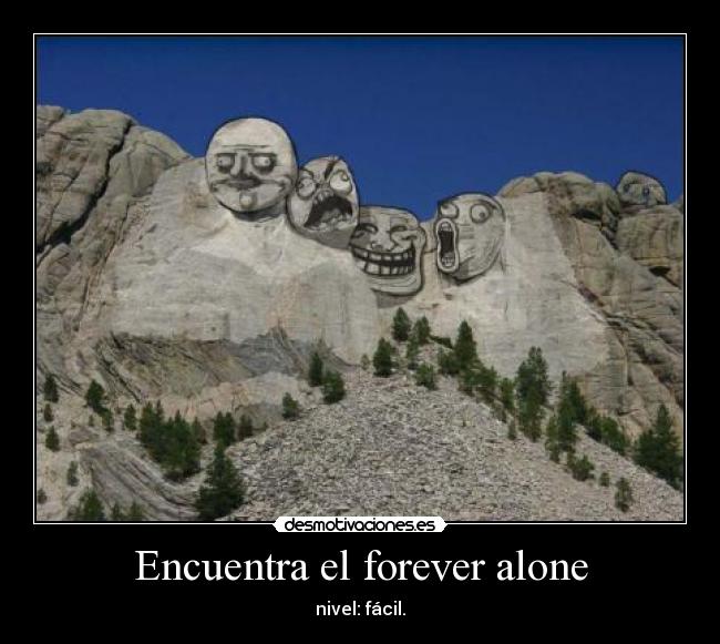 Encuentra el forever alone - 