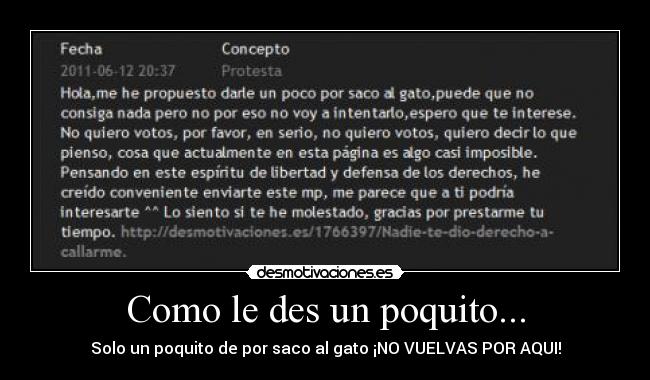 Como le des un poquito... - Solo un poquito de por saco al gato ¡NO VUELVAS POR AQUI!