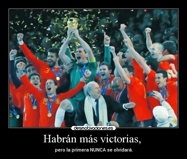Habrán más victorias, - pero la primera NUNCA se olvidará.