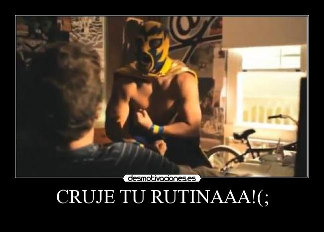 CRUJE TU RUTINAAA!(; - 