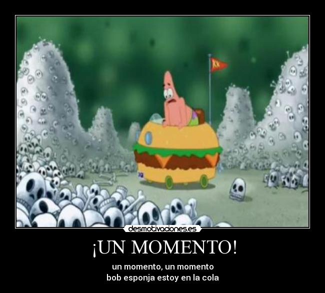¡UN MOMENTO! -