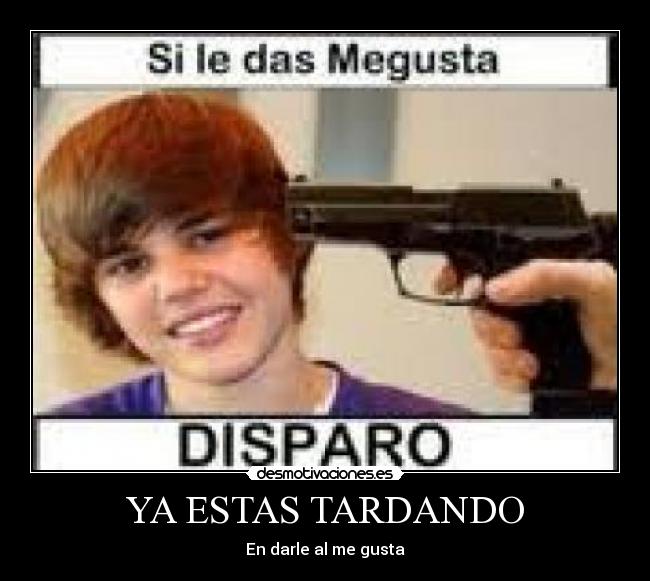 YA ESTAS TARDANDO -