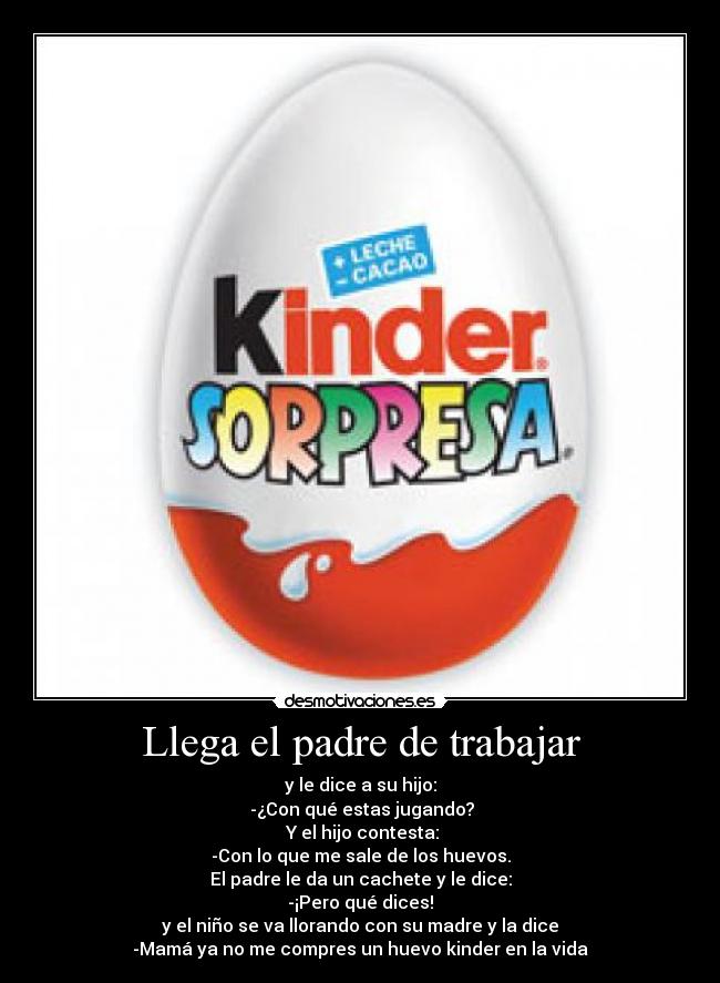 Llega el padre de trabajar - 