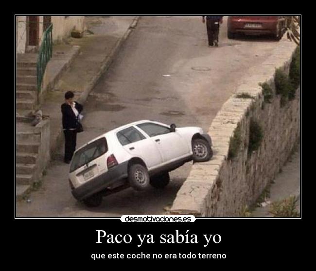 Paco ya sabía yo - que este coche no era todo terreno