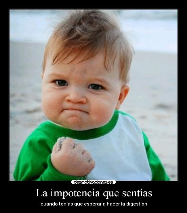 La impotencia que sentías -