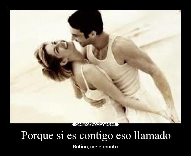 Porque si es contigo eso llamado - 