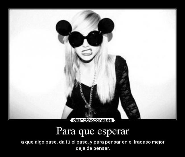 Para que esperar -