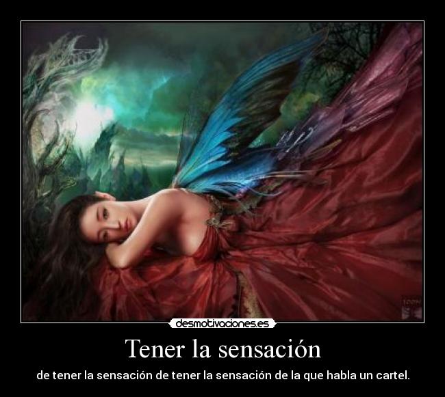 Tener la sensación - de tener la sensación de tener la sensación de la que habla un cartel.