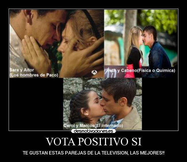 VOTA POSITIVO SI - TE GUSTAN ESTAS PAREJAS DE LA TELEVISION, LAS MEJORES!!