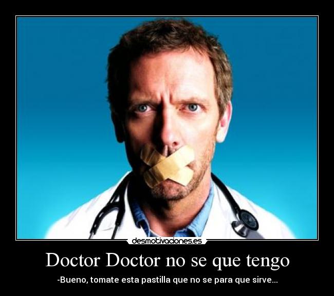 Doctor Doctor no se que tengo -