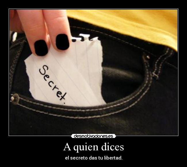 A quien dices -