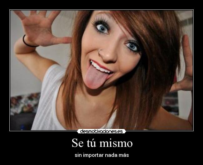 Se tú mismo - sin importar nada más