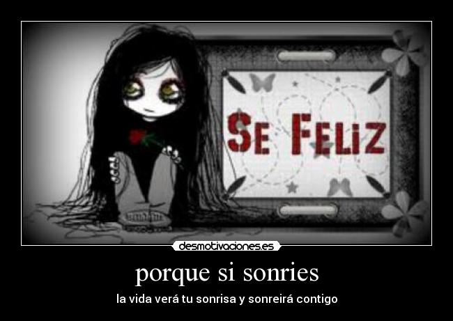 porque si sonries - la vida verá tu sonrisa y sonreirá contigo