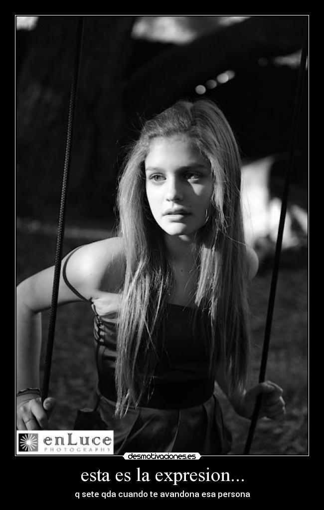 esta es la expresion... - q sete qda cuando te avandona esa persona