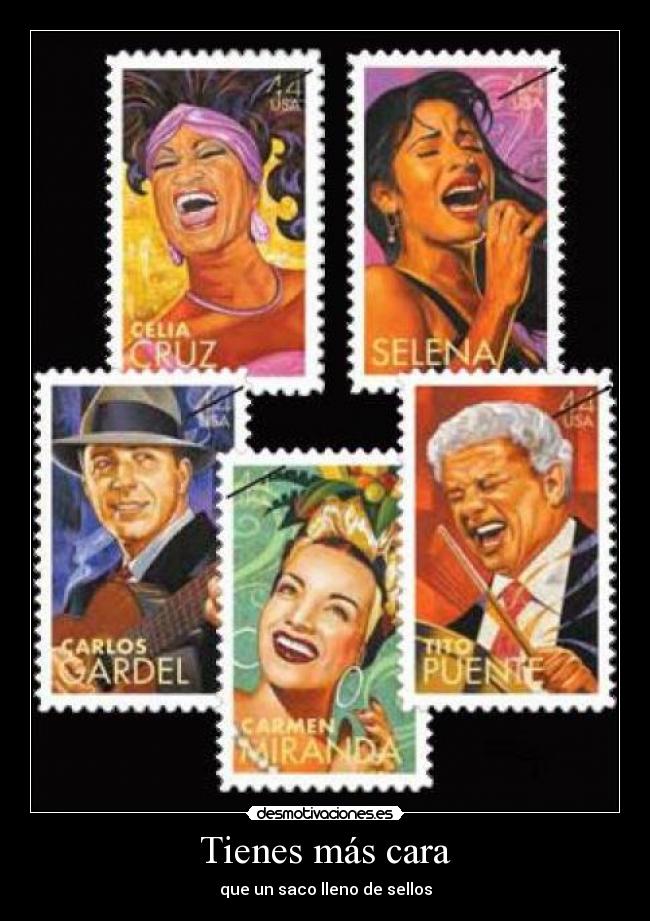 Tienes más cara - que un saco lleno de sellos