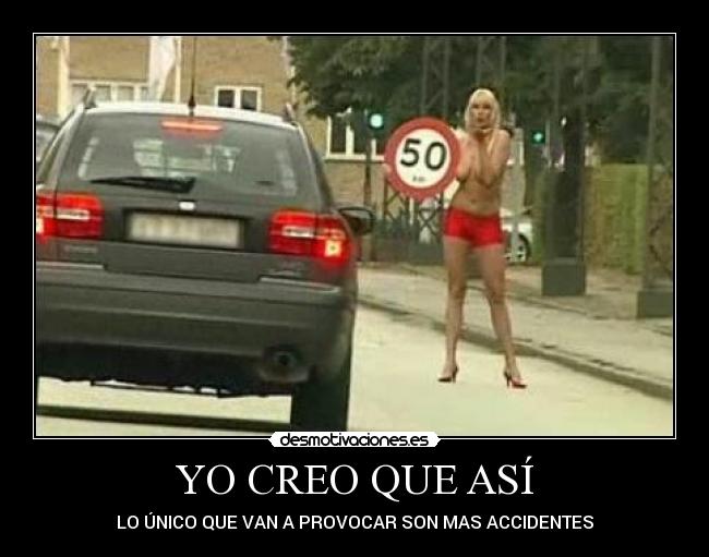 YO CREO QUE ASÍ - LO ÚNICO QUE VAN A PROVOCAR SON MAS ACCIDENTES