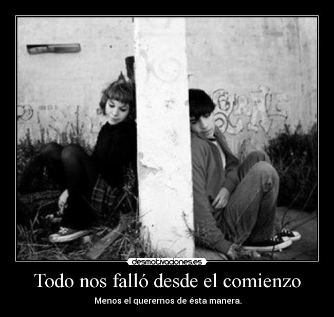 Todo nos falló desde el comienzo - 