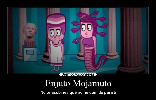 Enjuto Mojamuto - No te asobines que no he comido para ti