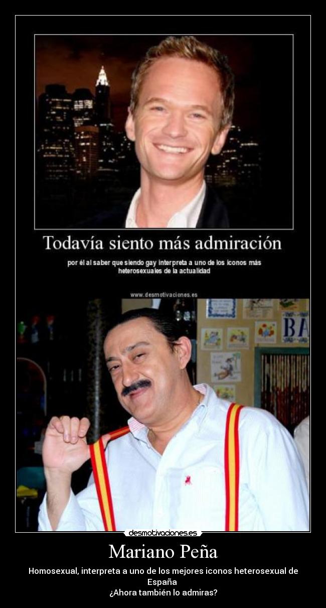 Mariano Peña - Homosexual, interpreta a uno de los mejores iconos heterosexual de España
¿Ahora también lo admiras?