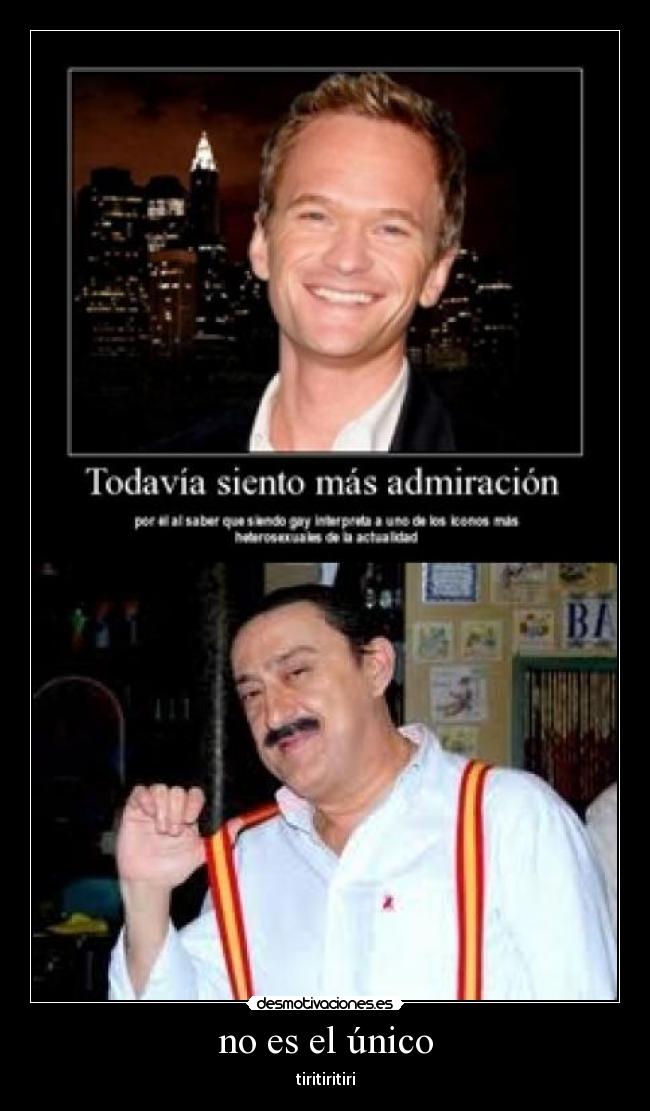 no es el único - tiritiritiri