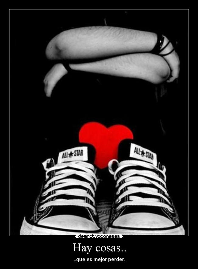 Hay cosas.. - ..que es mejor perder.