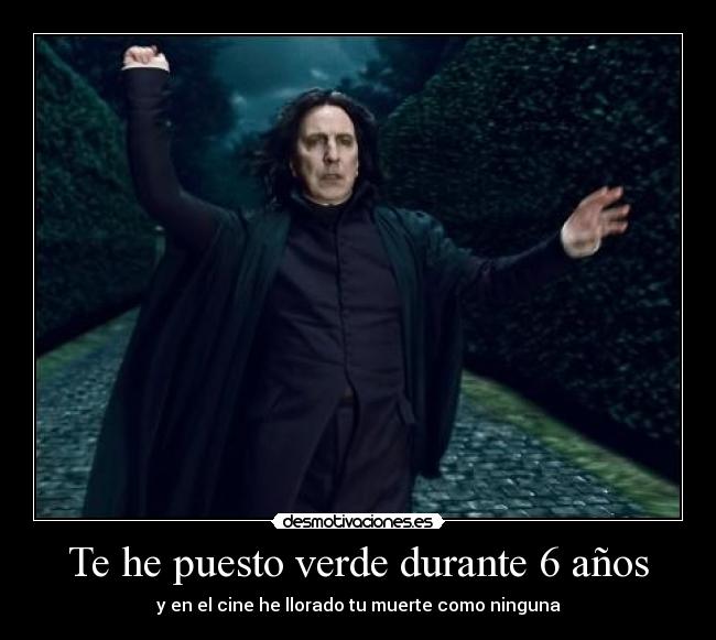 carteles verde anos cine muete llorado severus snape harry potter desmotivaciones