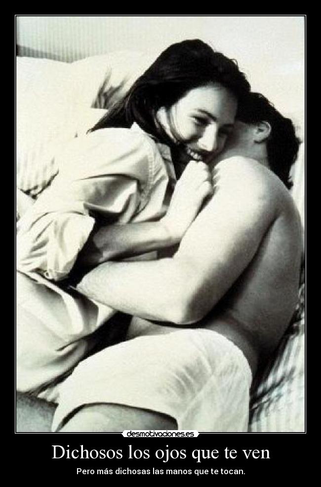 Dichosos los ojos que te ven -