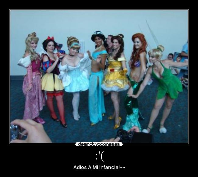 :( - Adios A Mi Infancia!¬¬