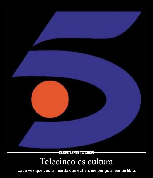 Telecinco es cultura -