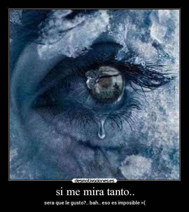 si me mira tanto.. - 